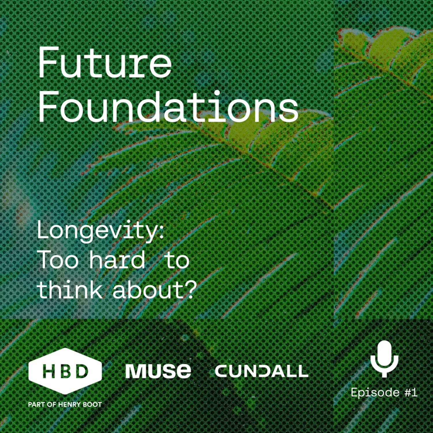 Green Leaf podcast cover - Future Foundations Longevity: Too  hard to think about