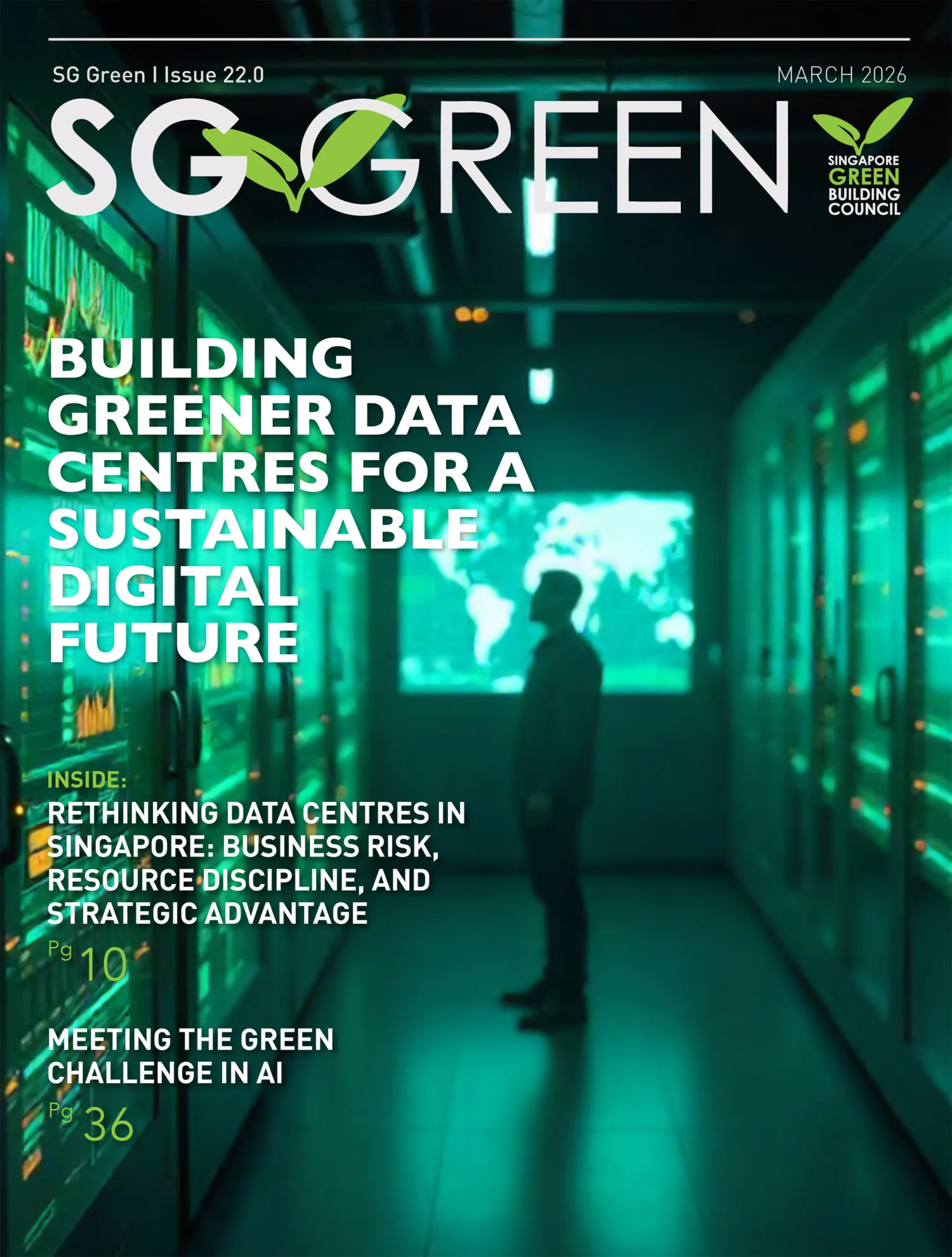 Magazine cover titled “SG Green Issue 22.0” dated March 2026. Image shows a person standing in a data centre corridor with server racks and green lighting. Headline reads “Building Greener Data Centres for a Sustainable Digital Future,” with additional cover lines about Singapore data centres and AI.