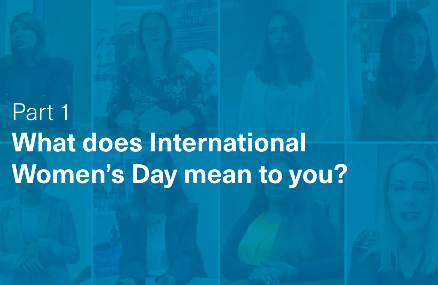 Blue tinted collage of the eight women featuring in the video and descriptive text of part one